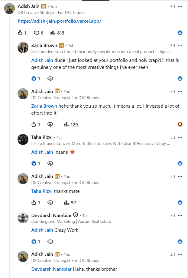 LinkedIn comment thread. Zaria Brown: I just looked at your portfolio and holy crap, that is genuinely one of the most creative things I have ever seen. Taha Rizvi: Insane. Devdarsh Nambiar: Crazy work.